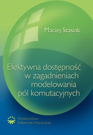 Efektywna dostępność w zagadnieniach modelowania pól komutacyjnych – ebook