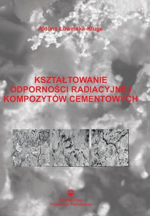 Kształtowanie odporności radiacyjnej kompozytów cementowych – ebook