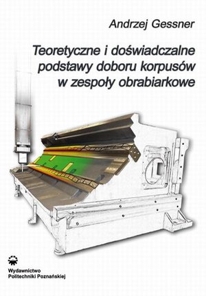 Teoretyczne i doświadczalne podstawy doboru korpusów w zespoły obrabiarkowe – ebook