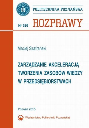 Zarządzanie akceleracją tworzenia zasobów wiedzy w przedsiębiorstwach: Rozprawy Nr 526 – ebook
