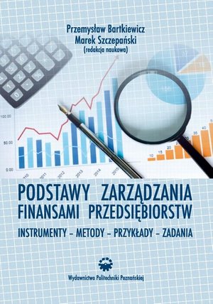 Podstawy zarządzania finansami przedsiębiorstw. Instrumenty-metody-przykłady-zadania – ebook