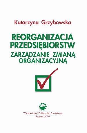 Reorganizacja przedsiębiorstw. Zarządzanie zmianą organizacyjną – ebook