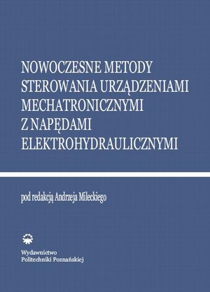 Nowoczesne metody sterowania urządzeniami mechatronicznymi z napędami elektrohydraulicznymi – ebook