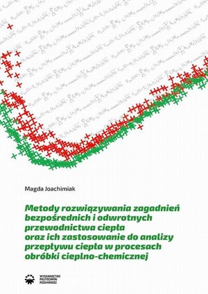Metody rozwiązywania zagadnień bezpośrednich i odwrotnych przewodnictwa ciepła oraz ich zastosowanie do analizy przepływu ciepła w procesach obróbki cieplno-chemicznej – ebook