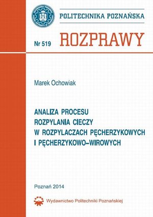 Analiza procesu rozpylania cieczy w rozpylaczach pęcherzykowych i pęcherzykowo-wirowych: Rozprawy Nr 619 – ebook