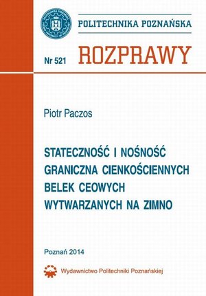 Stateczność i nośność graniczna cienkościennych belek ceowych wytwarzanych na zimno: Rozprawy 521 – ebook