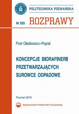 Koncepcje biorafinerii przetwarzających surowce odpadowe: Rozprawy Nr 525 – ebook