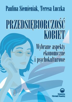 Przedsiębiorczość kobiet. Wybrane aspekty ekonomiczne i psychokulturowe – ebook