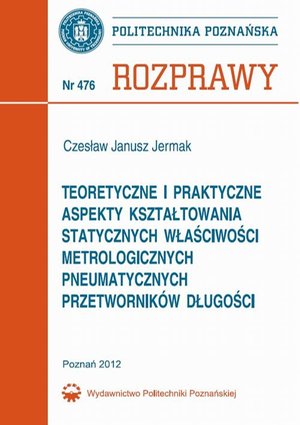 Teoretyczne i praktyczne aspekty kształtowania statycznych właściwości metrologicznych pneumatycznych przetworników długości – ebook