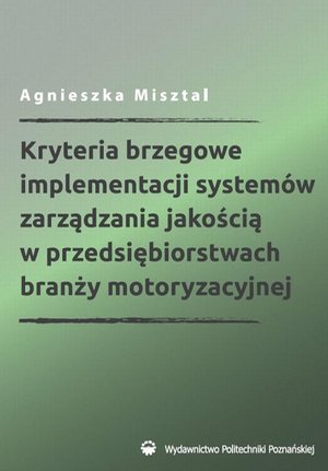 Kryteria brzegowe implementacji systemów zarządzania jakością w przedsiębiorstwach branży motoryzacyjnej – ebook