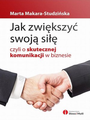 Jak zwiększyć swoją siłę, czyli o skutecznej komunikacji w biznesie – ebook