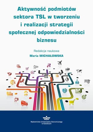 Aktywność podmiotów sektora TSL w tworzeniu i realizacji strategii społecznej odpowiedzialności biznesu – ebook