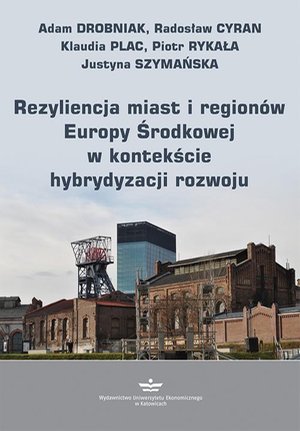 Rezyliencja miast i regionów Europy Środkowej w kontekście hybrydyzacji rozwoju – ebook