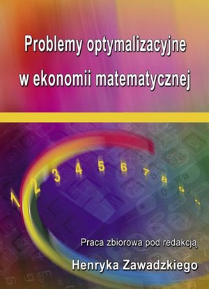 Problemy optymalizacyjne w ekonomii matematycznej – ebook