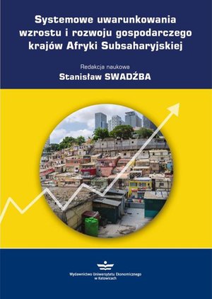Systemowe uwarunkowania wzrostu i rozwoju gospodarczego krajów Afryki Subsaharyjskiej – ebook