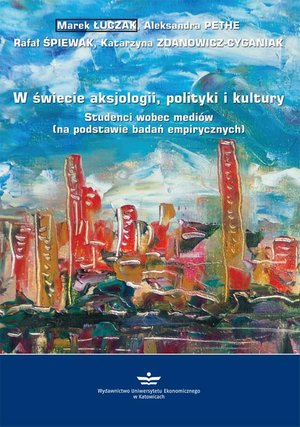 W świecie aksjologii, polityki i kultury: Studenci wobec mediów (na podstawie badań empirycznych) – ebook