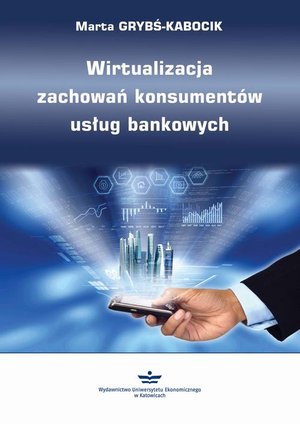 Wirtualizacja zachowań konsumentów usług bankowych – ebook