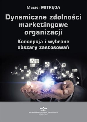 Dynamiczne zdolności marketingowe organizacji: Koncepcja i wybrane obszary zastosowań – ebook