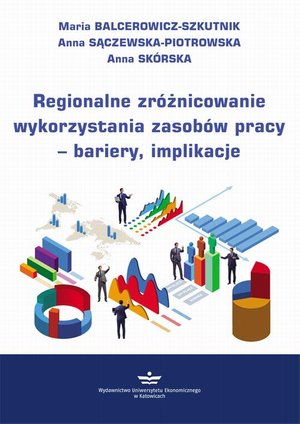 Regionalne zróżnicowanie wykorzystania zasobów pracy - bariery, implikacje – ebook