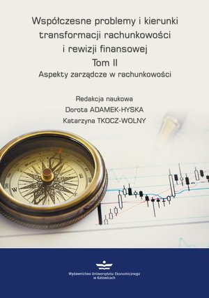 Współczesne problemy i kierunki transformacji rachunkowości i rewizji finansowej. Tom 2. Aspekty zarządcze w rachunkowości – ebook