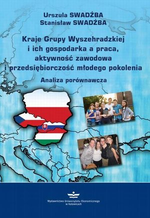 Kraje Grupy Wyszehradzkiej i ich gospodarka a praca, aktywność zawodowa i przedsiębiorczość młodego pokolenia: Analiza porównawcza – ebook