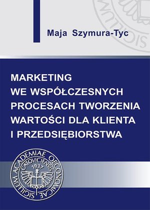 Marketing we współczesnych procesach tworzenia wartości dla klienta i przedsiębiorstwa – ebook