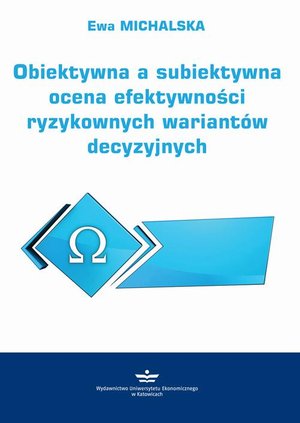 Obiektywna a subiektywna ocena efektywności ryzykownych wariantów decyzyjnych – ebook