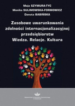 Zasobowe uwarunkowania zdolności internacjonalizacyjnej przedsiębiorstw. Wiedza. Relacje. Kultura – ebook