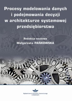 Procesy modelowania danych i podejmowania decyzji w architekturze systemowej przedsiębiorstwa – ebook