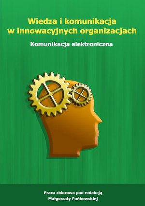 Wiedza i komunikacja w innowacyjnych organizacjach. Komunikacja elektroniczna – ebook
