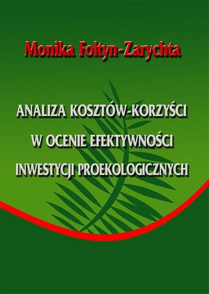 Analiza kosztów-korzyści w ocenie efektywności inwestycji proekologicznych – ebook