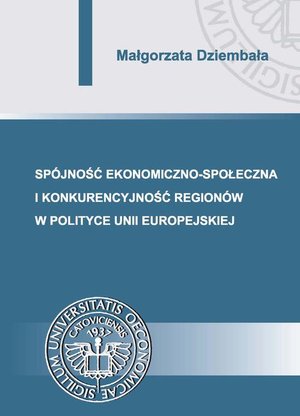 Spójność ekonomiczno-społeczna i konkurencyjność regionów w polityce Unii Europejskiej – ebook