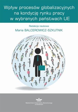 Wpływ procesów globalizacyjnych na kondycję rynku pracy w wybranych państwach UE – ebook