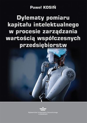 Dylematy pomiaru kapitału intelektualnego w procesie zarządzania wartością współczesnych przedsiębiorstw – ebook