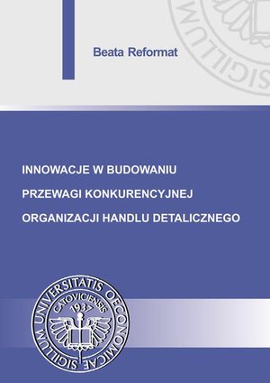 Innowacje w budowaniu przewagi konkurencyjnej organizacji handlu detalicznego – ebook