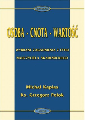 Osoba - cnota - wartość Wybrane zagadnienia z etyki nauczyciela akademickiego – ebook