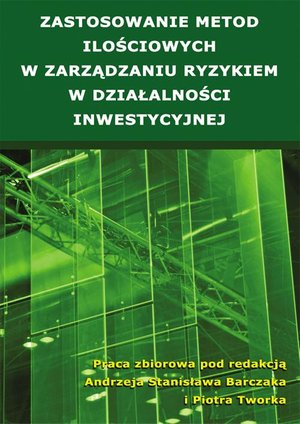 Zastosowanie metod ilościowych w zarządzaniu ryzykiem w działalności inwestycyjnej – ebook