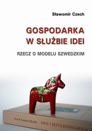 Gospodarka w służbie idei: Rzecz o modelu szwedzkim – ebook