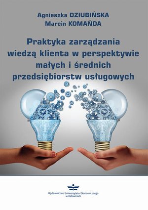 Praktyka zarządzania wiedzą klienta w perspektywie małych i średnich przedsiębiorstw usługowych – ebook
