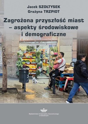 Zagrożona przyszłość miast − aspekty środowiskowe i demograficzne – ebook
