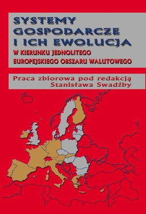 Systemy gospodarcze i ich ewolucja w kierunku jednolitego europejskiego obszaru walutowego – ebook