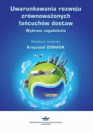 Uwarunkowania rozwoju zrównoważonych łańcuchów dostaw: Wybrane zagadnienia – ebook