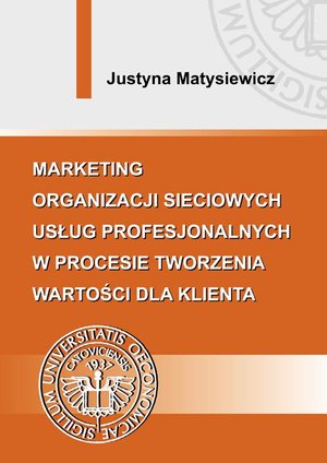 Marketing organizacji sieciowych usług profesjonalnych w procesie tworzenia wartości dla klienta – ebook