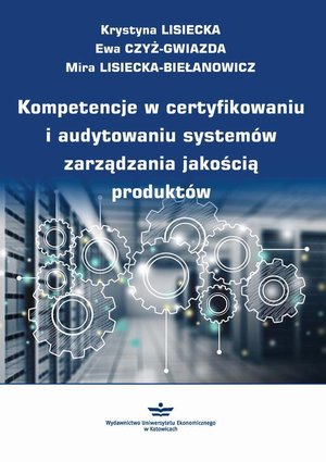 Kompetencje w certyfikowaniu i audytowaniu systemów zarządzania jakością produktów – ebook