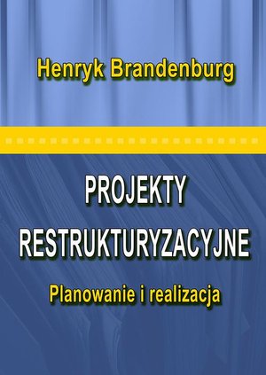 Projekty restrukturyzacyjne: Planowanie i realizacja – ebook