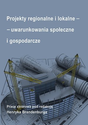 Projekty regionalne i lokalne - uwarunkowania społeczne i gospodarcze – ebook