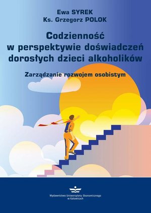 Codzienność w perspektywie doświadczeń dorosłych dzieci alkoholików. Zarządzanie rozwojem osobistym – ebook