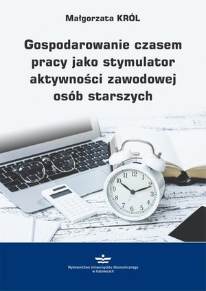 Gospodarowanie czasem pracy jako stymulator aktywności zawodowej osób starszych – ebook