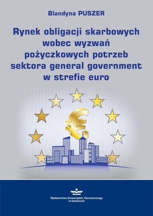 Rynek obligacji skarbowych wobec wyzwań pożyczkowych potrzeb sektora general government w strefie euro – ebook