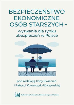 Bezpieczeństwo ekonomiczne osób starszych - wyzwania dla rynku ubezpieczeń w Polsce – ebook